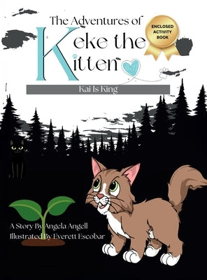 The Adventures of Keke the Kitten: Kai Is King by Angell, Angela