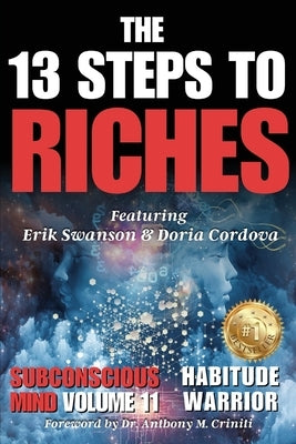The 13 Steps to Riches - Habitude Warrior Volume 11 Subconscious Mind: Special Edition with Erik Swanson & Doria Cordova by Swanson, Erik