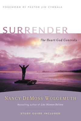 Surrender: The Heart God Controls by Wolgemuth, Nancy DeMoss
