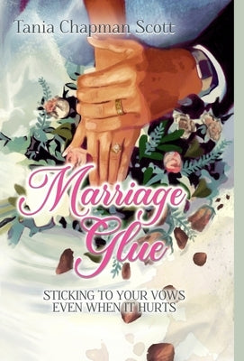 Marriage Glue by Scott, Tania