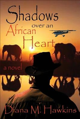 Shadows Over an African Heart by Hawkins, Diana M.