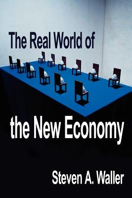 Real World of the New Economy by Waller, Steven a.