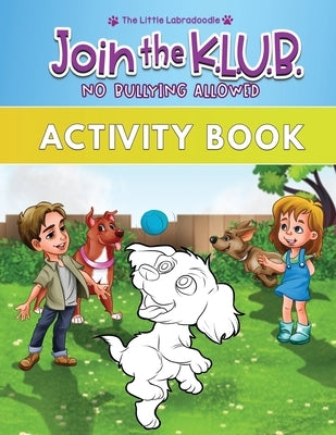 Join the K.L.U.B. - No Bullying Allowed: Activity Book for Kids Age 4-8 by Cox, April M.