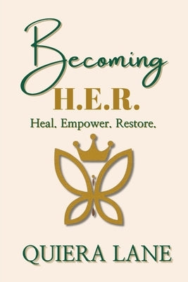 Becoming H.E.R.: Heal. Empower. Restore. Devotional by Lane, Quiera