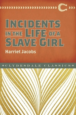 Incidents in the Life of a Slave Girl by Jacobs, Harriet Ann