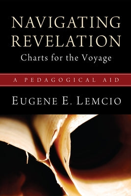 Navigating Revelation: Charts for the Voyage: A Pedagogical Aid by Lemcio, Eugene E.