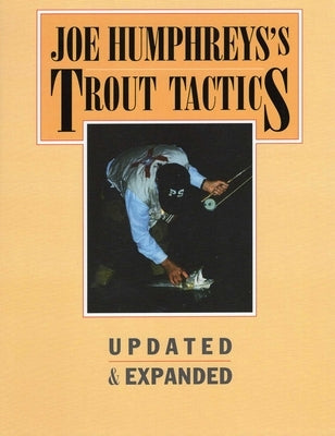 Joe Humphreys's Trout Tactics by Humphreys, Joe