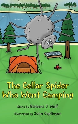 The Cellar Spider Who Went Camping by Wulf, Barbara J.