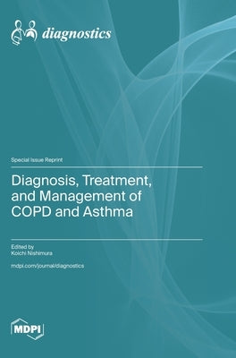 Diagnosis, Treatment, and Management of COPD and Asthma by Nishimura, Koichi