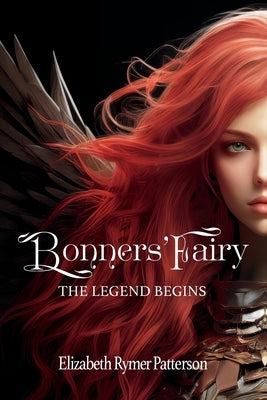 Bonners' Fairy - The Legend Begins by Rymer Patterson, Elizabeth