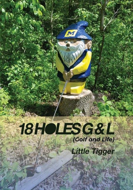 18 Holes G & L: (Golf and Life) by Little Tigger