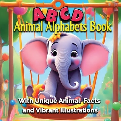 Animal Alphabets Book: Unveiling Unique Facts and Vibrant Animals for Young Explorers by Mwangi, James