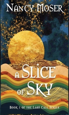 A Slice of Sky by Moser, Nancy
