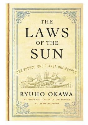 The Laws of the Sun: One Source, One Planet, One People by Okawa, Ryuho