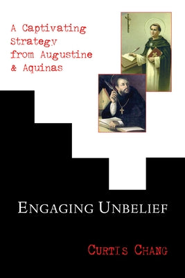 Engaging Unbelief by Chang, Curtis