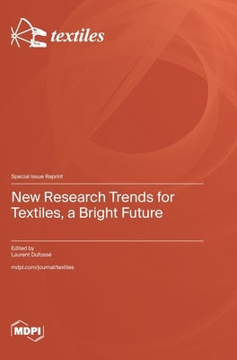 New Research Trends for Textiles, a Bright Future by DufossÃ©, Laurent