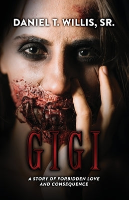 Gigi: A Story of Forbidden Love and Consequence by Willis, Daniel T.