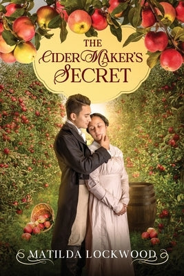 The Cider Maker's Secret by Lockwood, Matilda