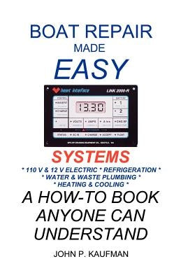 Boat Repair Made Easy -- Systems by Kaufman, John P.