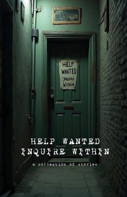 Help Wanted Inquire Within by Strange Moon Press LLC