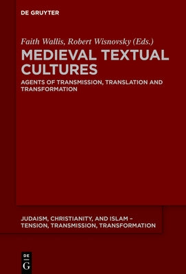 Medieval Textual Cultures: Agents of Transmission, Translation and Transformation by Wallis, Faith