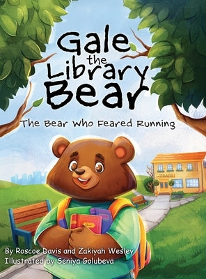 Gale the Library Bear: The Bear Who Feared Running by Davis, Roscoe