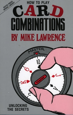 How to Play Card Combinations: Unlocking the Secrets by Lawrence, Mike