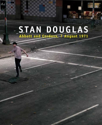 Stan Douglas: Abbott and Cordova, 7 August 1971 by Douglas, Stan