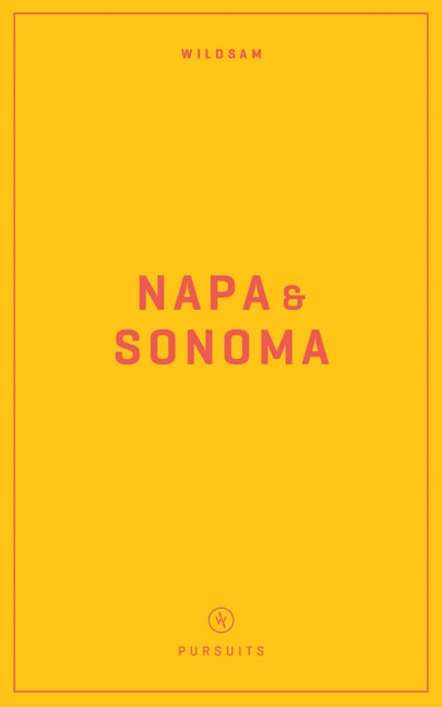 Wildsam Field Guides: Napa & Sonoma by Bruce, Taylor
