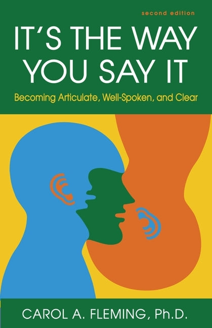 It's the Way You Say It: Becoming Articulate, Well-Spoken, and Clear by Fleming, Carol a.