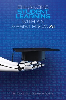 Enhancing Student Learning with an Assist from AI by Kolenbrander, Harold M.