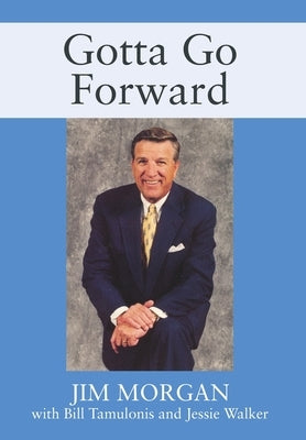 Gotta Go Forward by Morgan, Jim