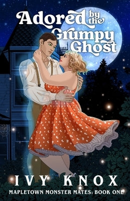 Adored by the Grumpy Ghost by Knox, Ivy