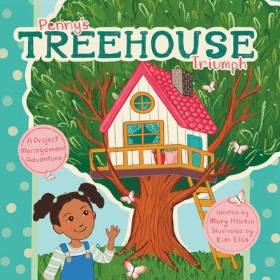 Penny's Treehouse Triumph by Hladio, Mary
