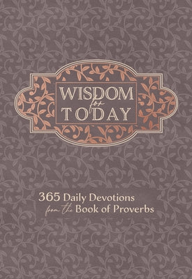 Wisdom for Today: 365 Daily Devotions from the Book of Proverbs by Broadstreet Publishing Group LLC