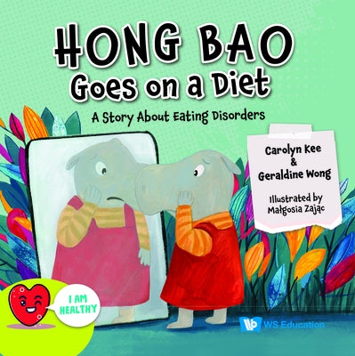 Hong Bao Goes on a Diet: A Story about Eating Disorders by Kee, Carolyn