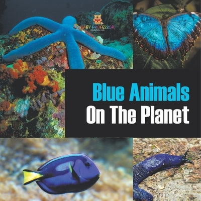 Blue Animals On The Planet by Baby Professor