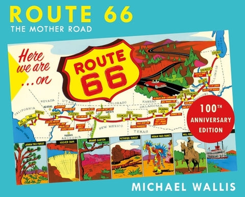 Route 66, 100th Anniversary Edition: The Mother Road by Wallis, Michael