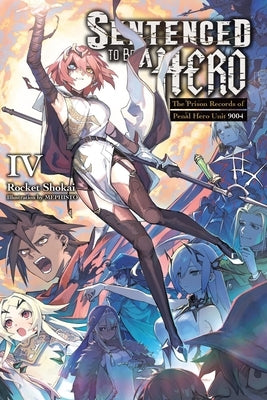 Sentenced to Be a Hero, Vol. 4 (Light Novel) by Shokai, Rocket