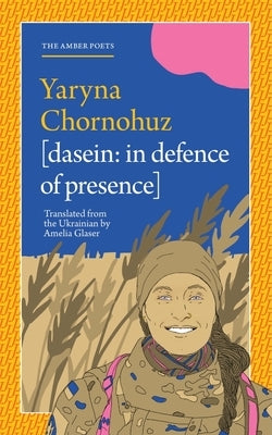 Dasein [In Defence of Presence] by Chornohuz, Yaryna