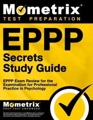Eppp Secrets Study Guide: Eppp Exam Review for the Examination for Professional Practice in Psychology by Mometrix Psychologist Certification Test