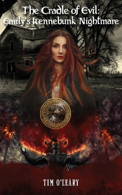 The Cradle of Evil: Emily's Kennebunk Nightmare by O'Leary, Tim J.