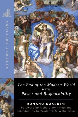 The End of the Modern World: With Power and Responsibility by Guardini, Romano