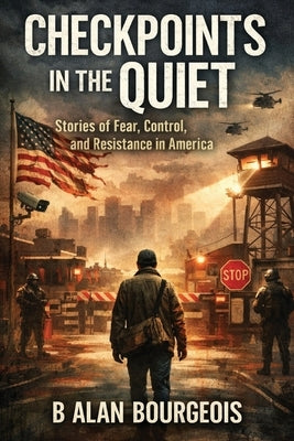 Checkpoints in the Quiet by Bourgeois, B. Alan