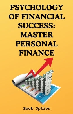 Psychology Of Financial Success: Master Personal Finance by Book Option