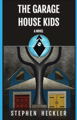 The Garage House Kids by Heckler, Stephen