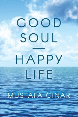 Good Soul - Happy Life by Cinar, Mustafa