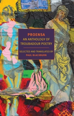 Proensa: An Anthology of Troubadour Poetry by Blackburn, Paul