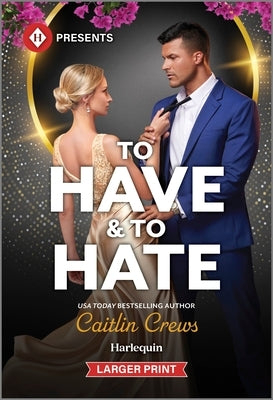 To Have & to Hate by Crews, Caitlin