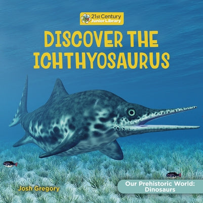 Discover the Ichthyosaur by Gregory, Josh